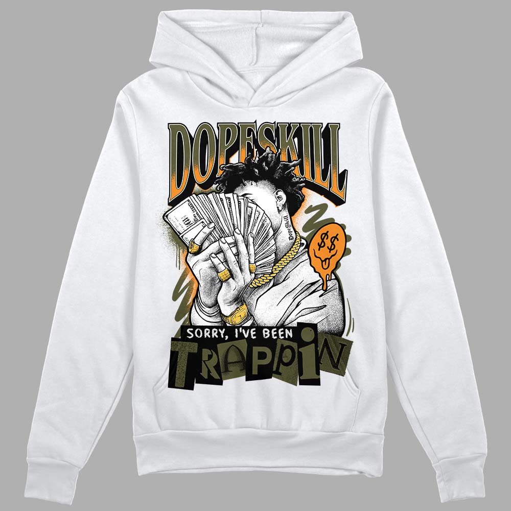 Olive 5s DopeSkill Hoodie Sweatshirt Sorry I've Been Trappin Graphic