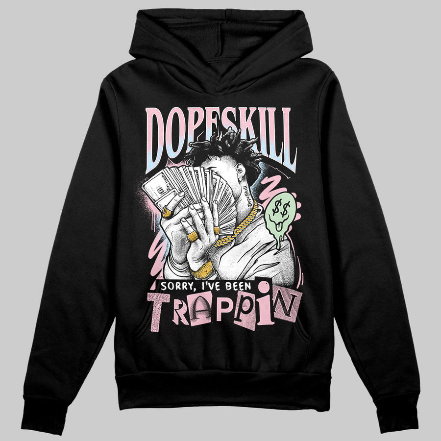 Medium Soft Pink 4s DopeSkill Hoodie Sweatshirt Sorry I've Been Trappin Graphic