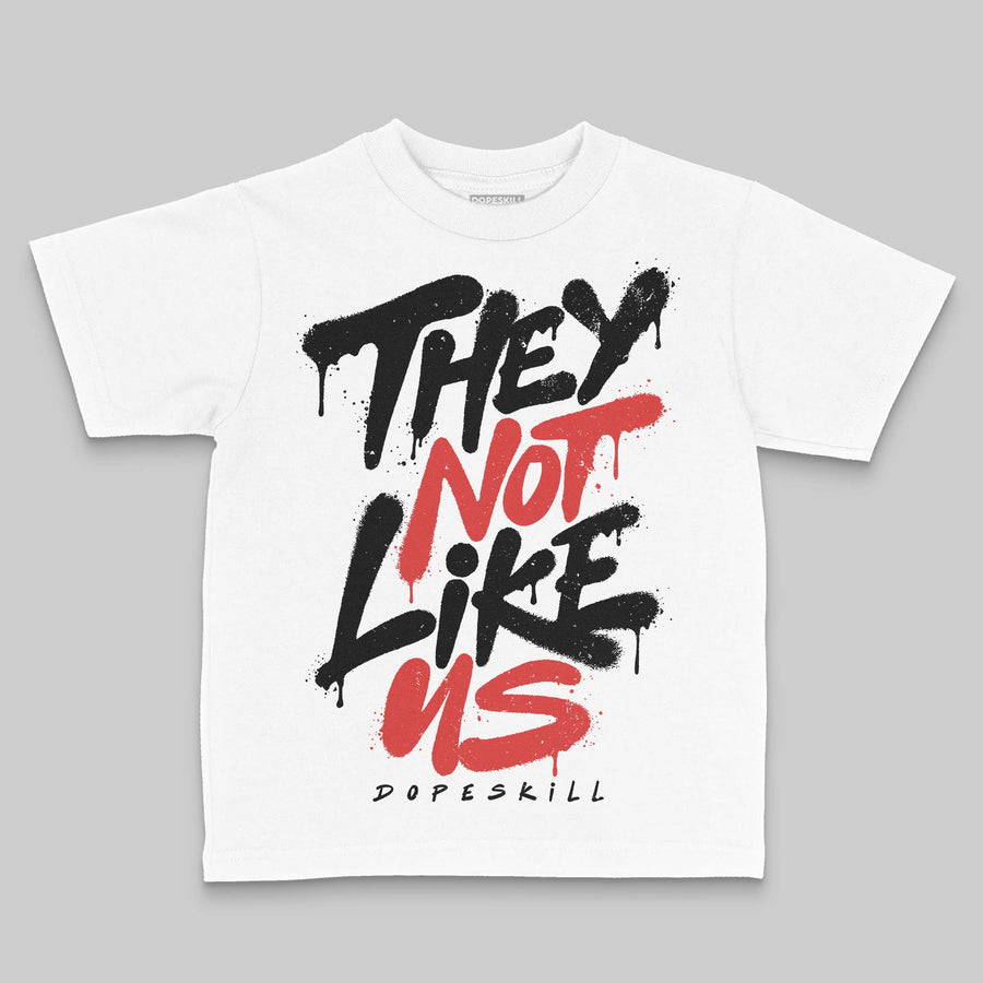 Reverse Infrared 6s DopeSkill Toddler Kids T-shirt They Not Like Us Graphic
