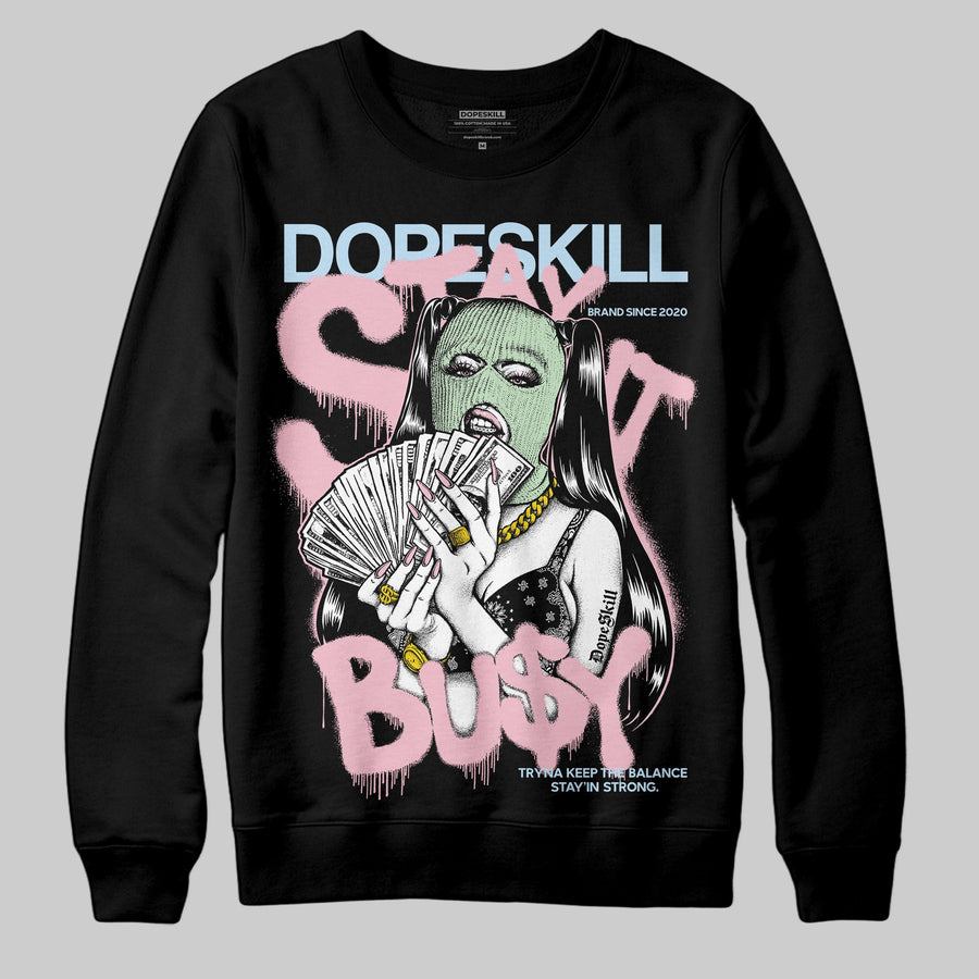 Medium Soft Pink 4s DopeSkill Sweatshirt Stay It Busy Graphic