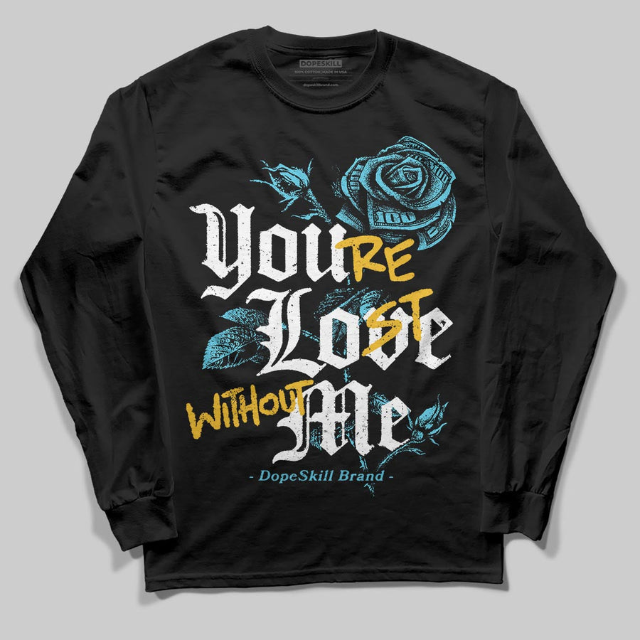 Gamma 11s DopeSkill Long Sleeve T-Shirt You’re Lost Without Me Graphic