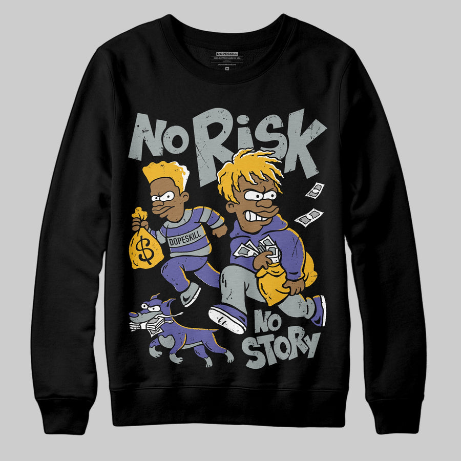 Lakers 4s DopeSkill Sweatshirt No Risk No Story Graphic