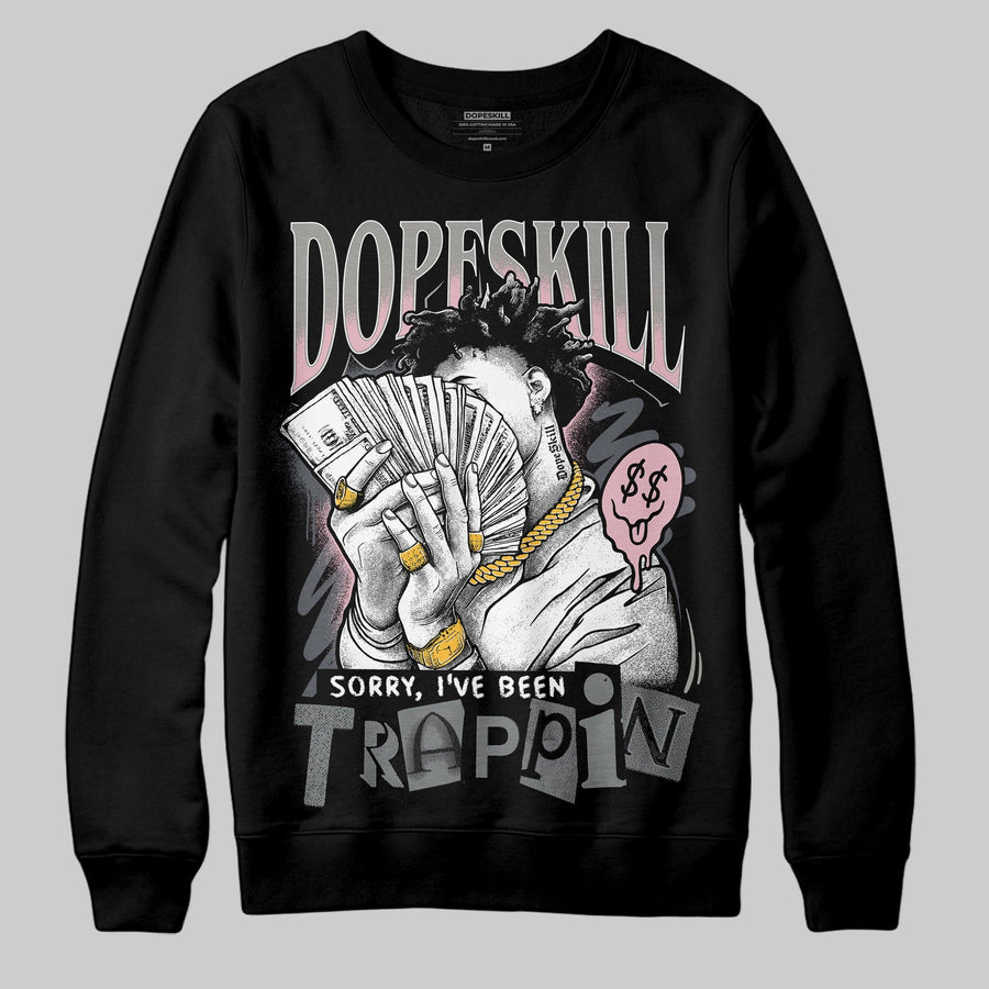 Max 95 OG “Pink Foam” DopeSkill Sweatshirt Sorry I've Been Trappin Graphic
