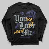 Lakers 4s DopeSkill Long Sleeve T-Shirt You’re Lost Without Me Graphic