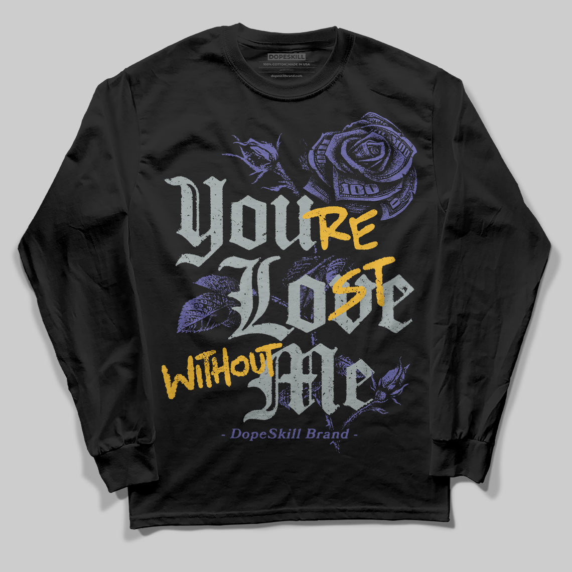 Lakers 4s DopeSkill Long Sleeve T-Shirt You’re Lost Without Me Graphic