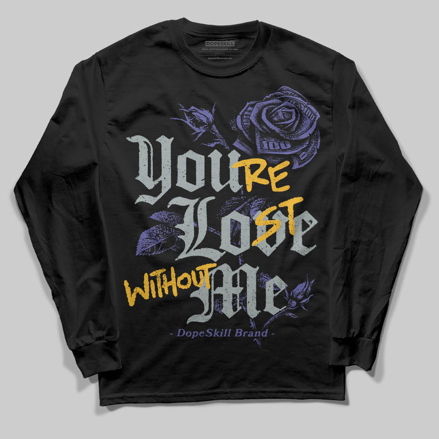 Lakers 4s DopeSkill Long Sleeve T-Shirt You’re Lost Without Me Graphic