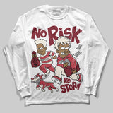 Valentine’s Day 4s DopeSkill Long Sleeve T-Shirt No Risk No Story Graphic