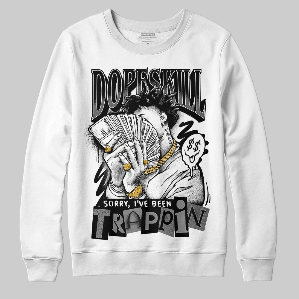 Black Cat 4s DopeSkill Sweatshirt Sorry I've Been Trappin Graphic