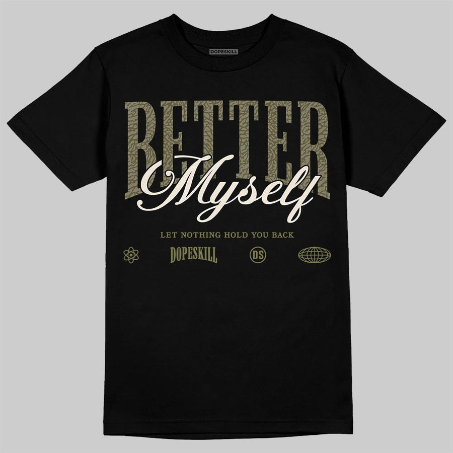 Medium Olive 3s DopeSkill T-Shirt Better Myself Graphic