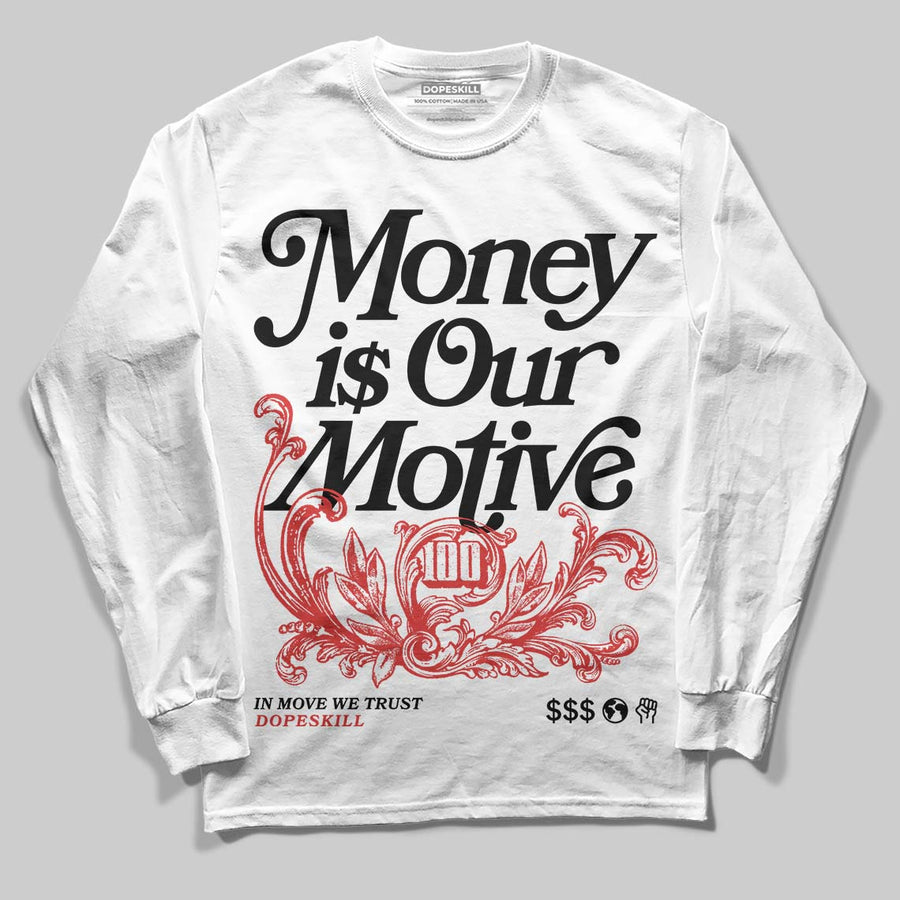 Reverse Infrared 6s DopeSkill Long Sleeve T-Shirt Money Is Our Motive Typo Graphic