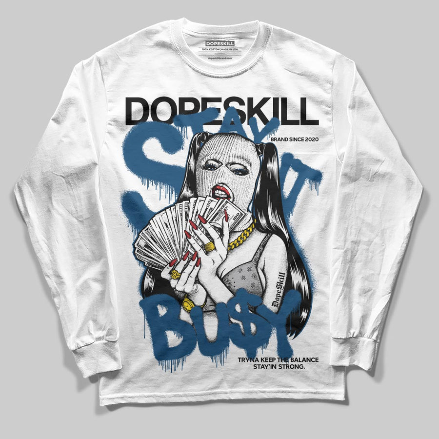 French Blue 12s DopeSkill Long Sleeve T-Shirt Stay It Busy Graphic