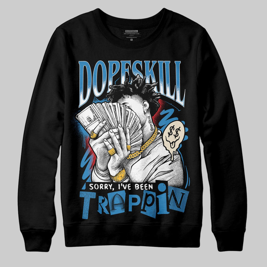 Rare Air 3s DopeSkill Sweatshirt Sorry I've Been Trappin Graphic