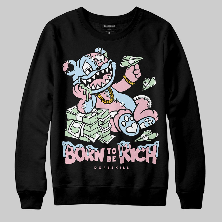 Medium Soft Pink 4s DopeSkill Sweatshirt Born To Be Rich Graphic