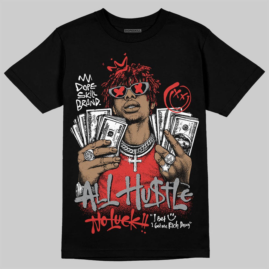 Toro Bravo 4s DopeSkill T-Shirt All Hustle No Luck Graphic