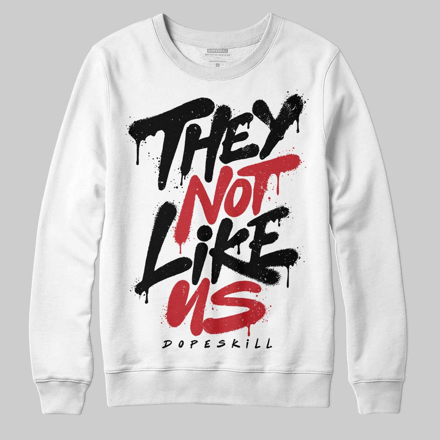Flight Club 4s DopeSkill Sweatshirt They Not Like Us Graphic