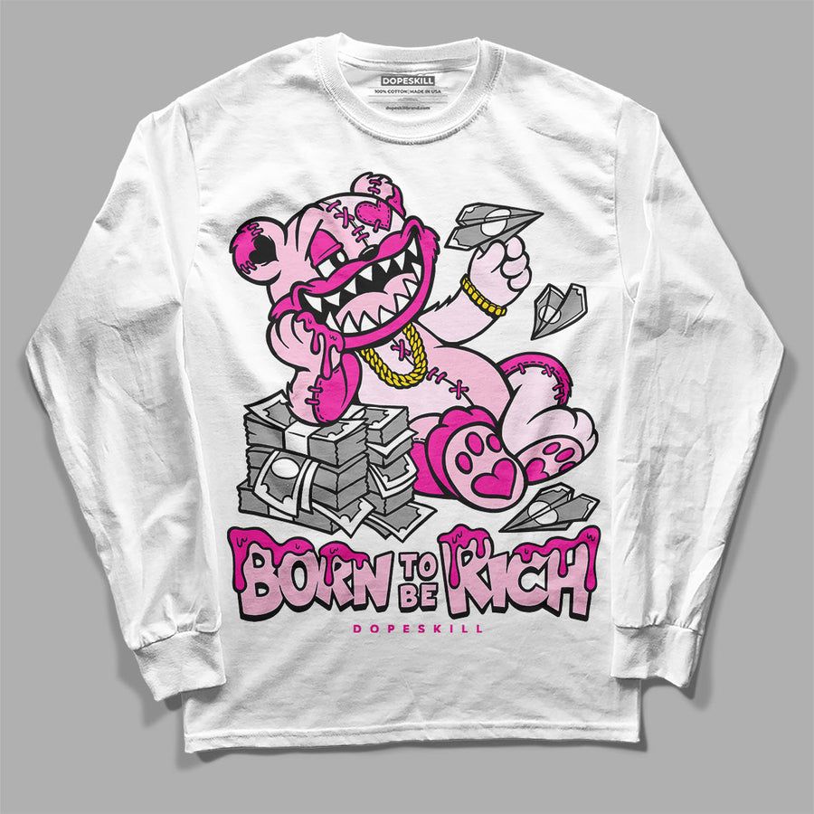 Triple Pink Dunk DopeSkill Long Sleeve T-Shirt Born To Be Rich Graphic
