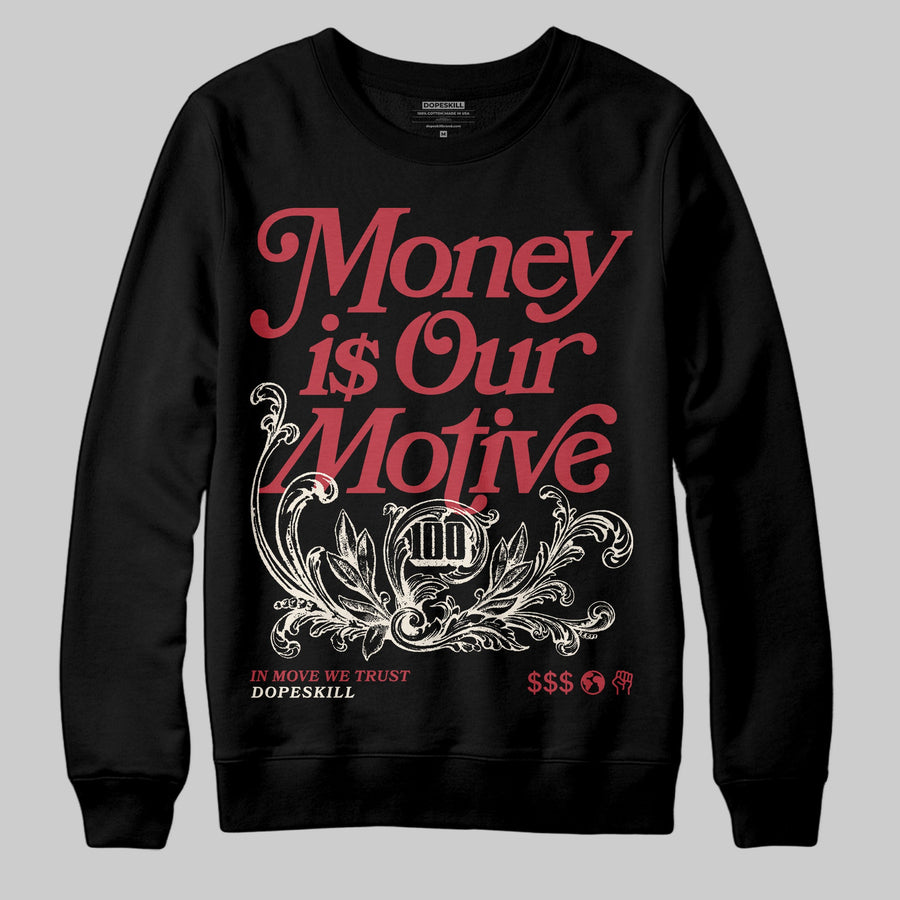 Valentine’s Day 4s DopeSkill Sweatshirt Money Is Our Motive Typo Graphic