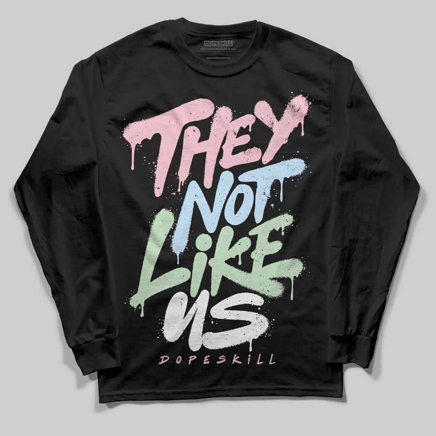 Medium Soft Pink 4s DopeSkill Long Sleeve T-Shirt They Not Like Us Graphic