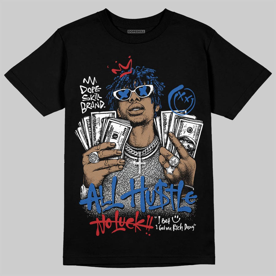 “True Blue” 3s DopeSkill T-Shirt All Hustle No Luck Graphic