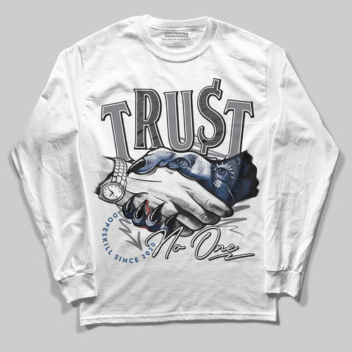 Flint Grey 9s DopeSkill Long Sleeve T-Shirt Trust No One Graphic