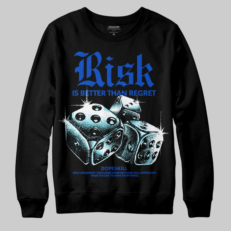 Royal Blue 'Risk Is Better Than Regret' DopeSkill Graphic Sweatshirt