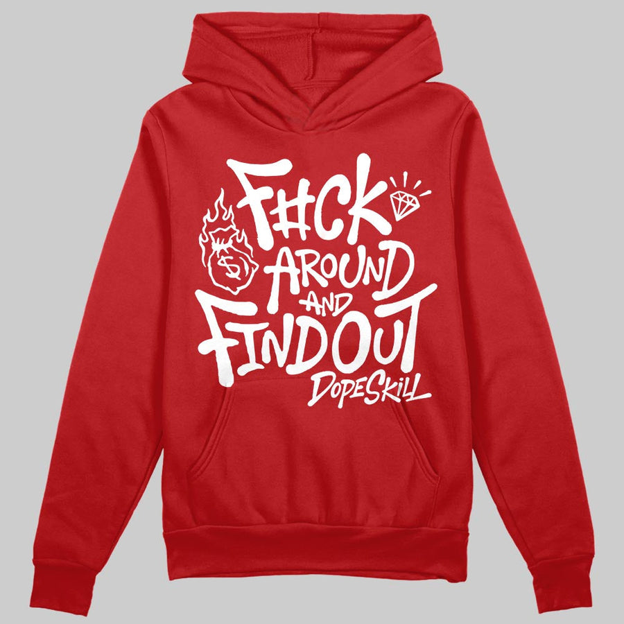 Red Collection DopeSkill Hoodie Sweatshirt F#ck Around And Find Out Graphic