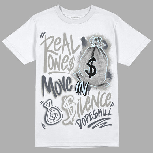 AJ 11 Cool Grey DopeSkill T-Shirt Real Ones Move In Silence Graphic