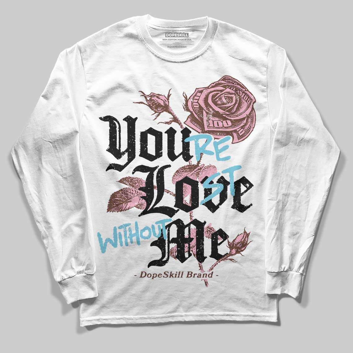 Harris Tweed x Denim Turquoise Dunk DopeSkill Long Sleeve T-Shirt You’re Lost Without Me Graphic