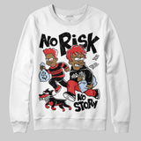 Reverse Infrared 6s DopeSkill Sweatshirt No Risk No Story Graphic