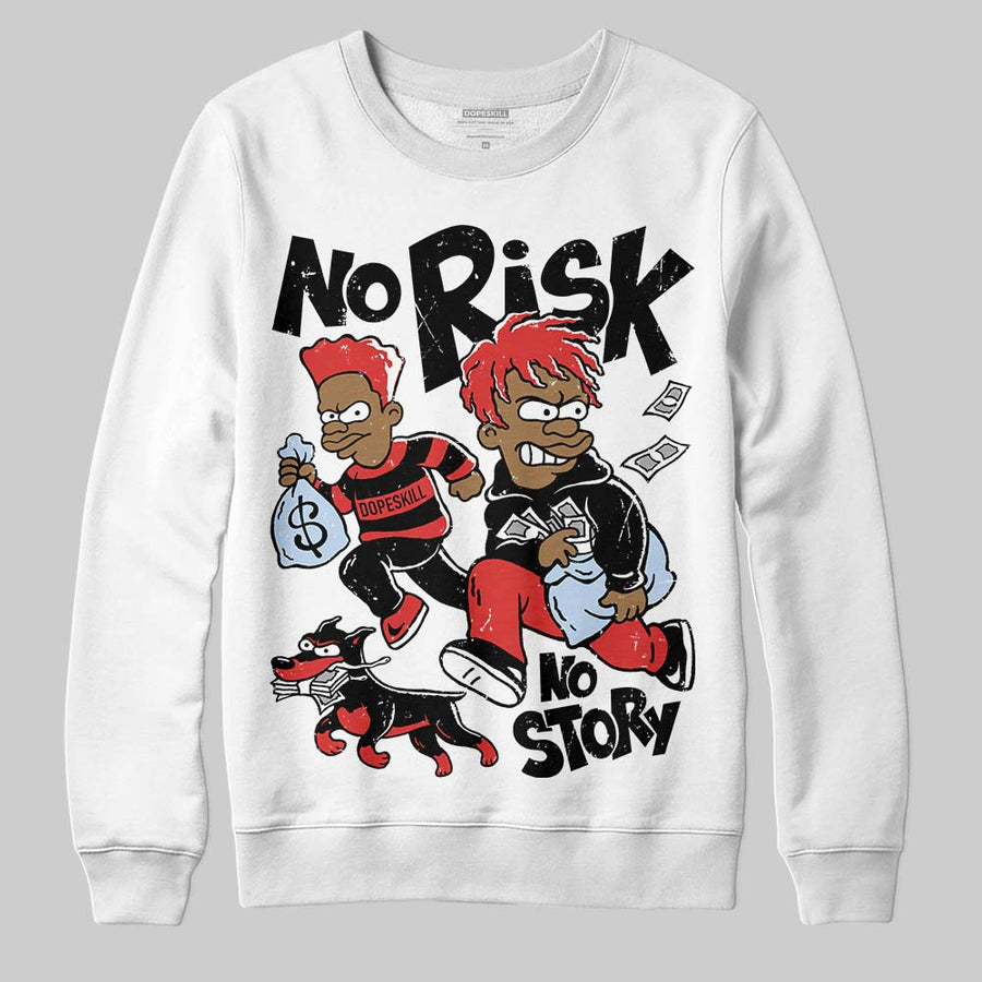 Reverse Infrared 6s DopeSkill Sweatshirt No Risk No Story Graphic
