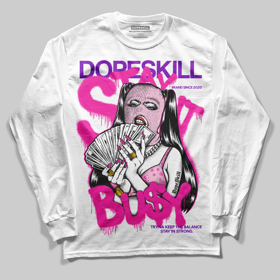 Pink Collection DopeSkill Long Sleeve T-Shirt Stay It Busy Graphic