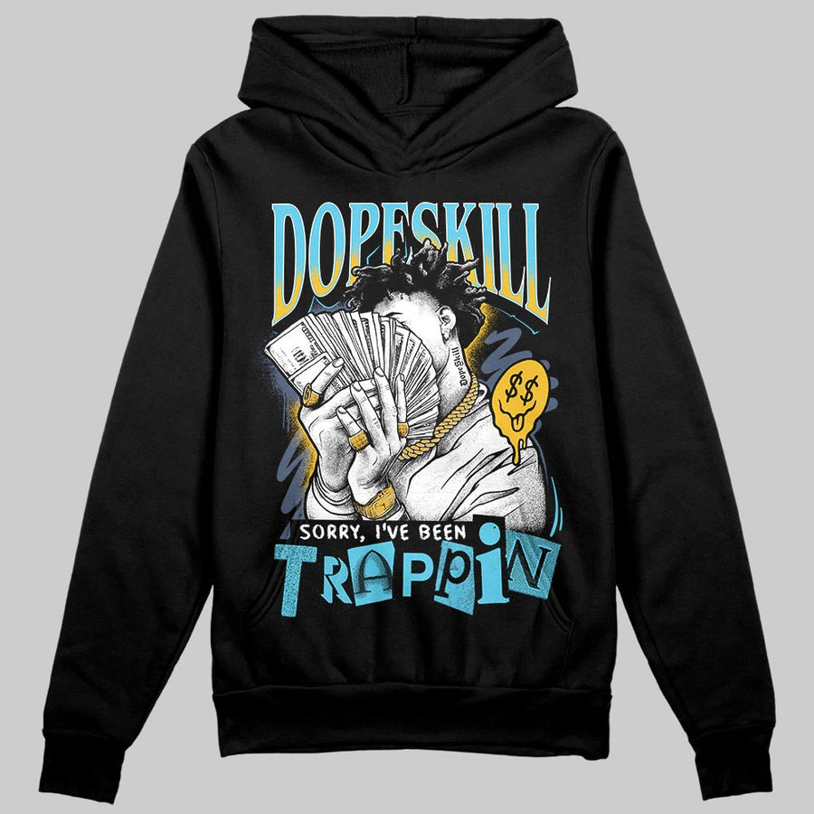 Gamma 11s DopeSkill Hoodie Sweatshirt Sorry I've Been Trappin Graphic