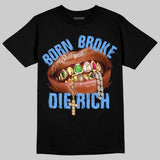 Black University Blue 5s DopeSkill T-Shirt Born Broke Die Rich Graphic