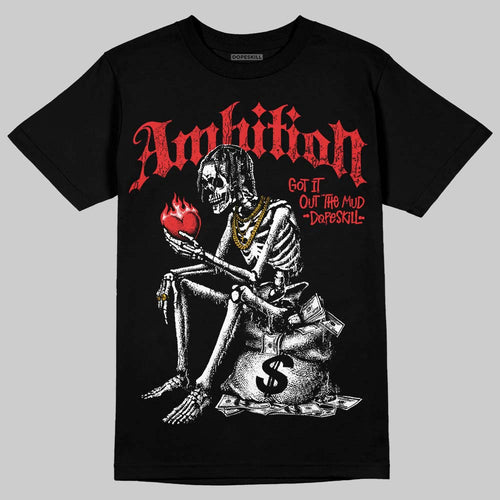 AJ 13 Chicago True Red Cherry DopeSkill T-Shirt Ambition Graphic
