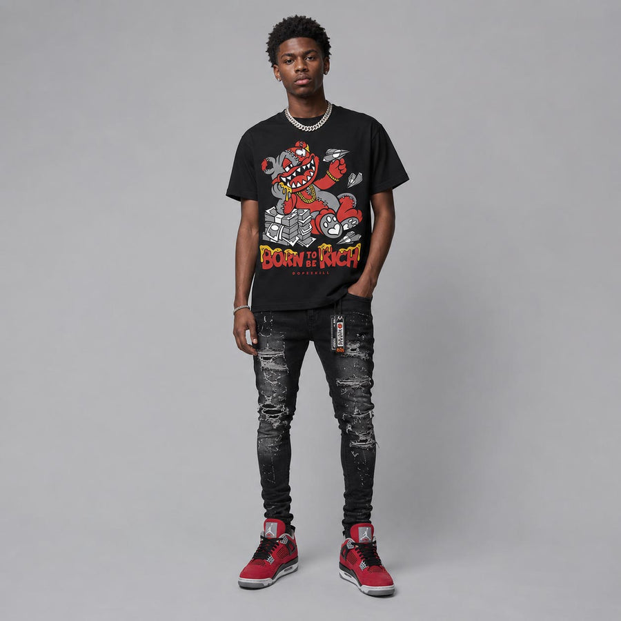 Toro Bravo 4s DopeSkill T-Shirt Born To Be Rich Graphic