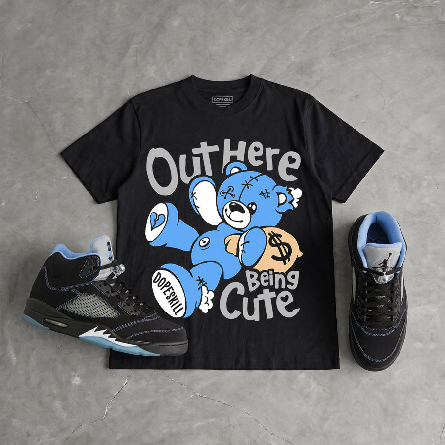 Black University Blue 5s DopeSkill T-Shirt Out Here Being Cute Graphic