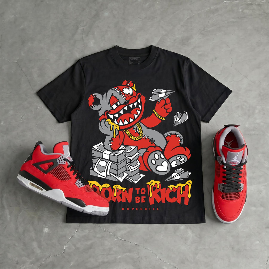 Toro Bravo 4s DopeSkill T-Shirt Born To Be Rich Graphic