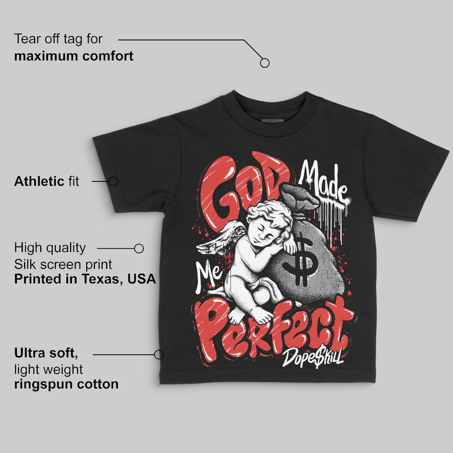 Toro Bravo 4s DopeSkill Toddler Kids T-shirt God Made Me Perfect Graphic