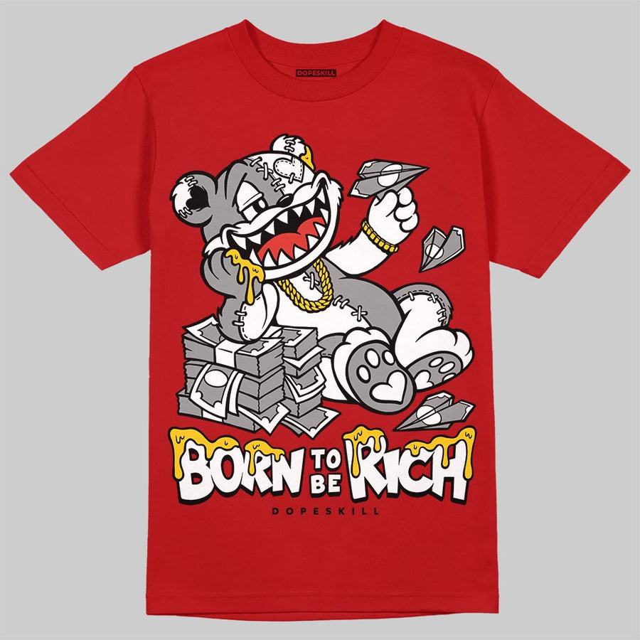 Toro Bravo 4s DopeSkill T-Shirt Born To Be Rich Graphic