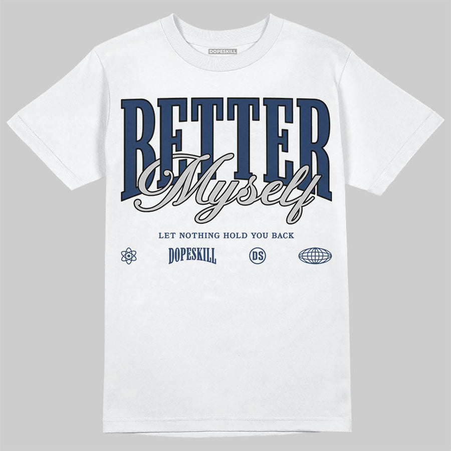 Summit White Navy 4s DopeSkill T-Shirt Better Myself Graphic