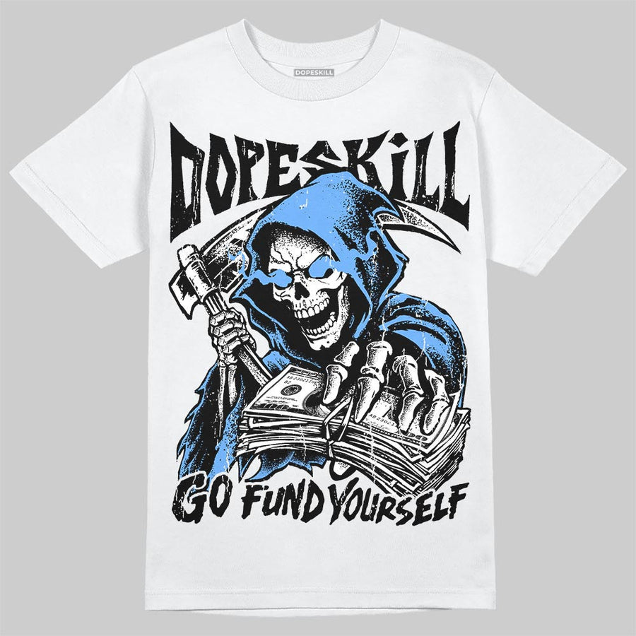 Black University Blue 5s DopeSkill T-Shirt Go Fund Yourself Graphic