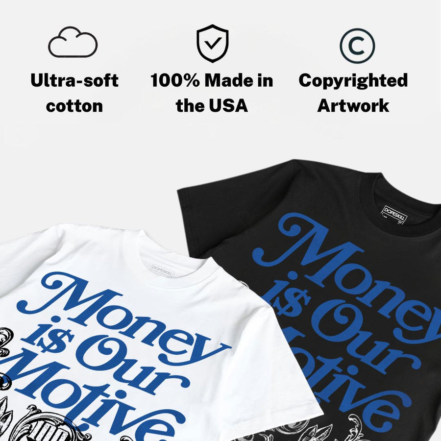 “True Blue” 3s DopeSkill T-Shirt Money Is Our Motive Typo Graphic