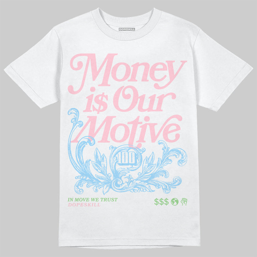 Medium Soft Pink 4s DopeSkill T-Shirt Money Is Our Motive Typo Graphic