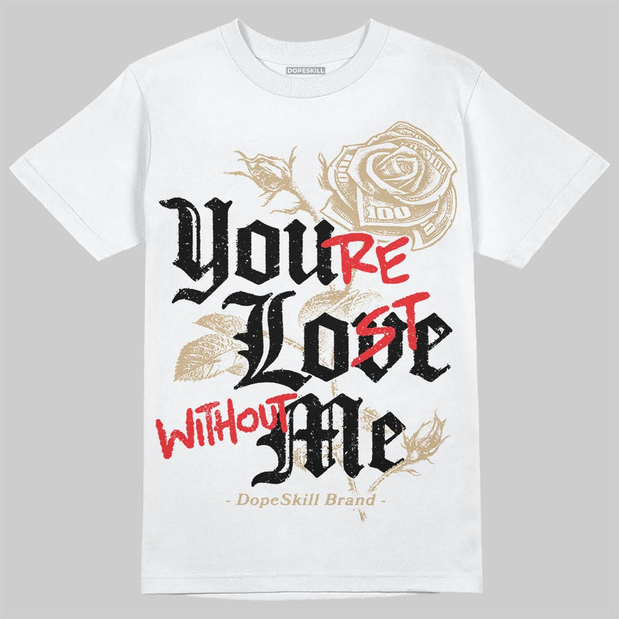 TAN Collection DopeSkill T-Shirt You’re Lost Without Me Graphic