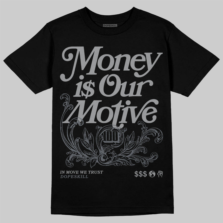 Wolf Grey 5s DopeSkill T-Shirt Money Is Our Motive Typo Graphic