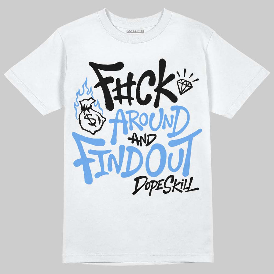 Black University Blue 5s DopeSkill T-Shirt F#ck Around And Find Out Graphic
