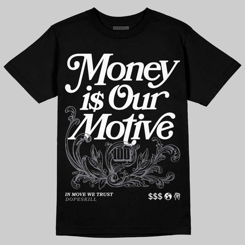 Flint Grey 9s DopeSkill T-Shirt Money Is Our Motive Typo Graphic