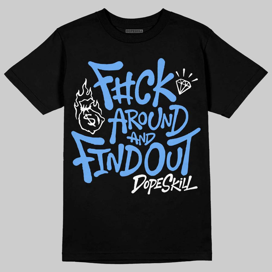 Black University Blue 5s DopeSkill T-Shirt F#ck Around And Find Out Graphic