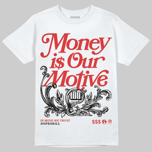 AJ 13 Chicago True Red Cherry DopeSkill T-Shirt Money Is Our Motive Typo Graphic