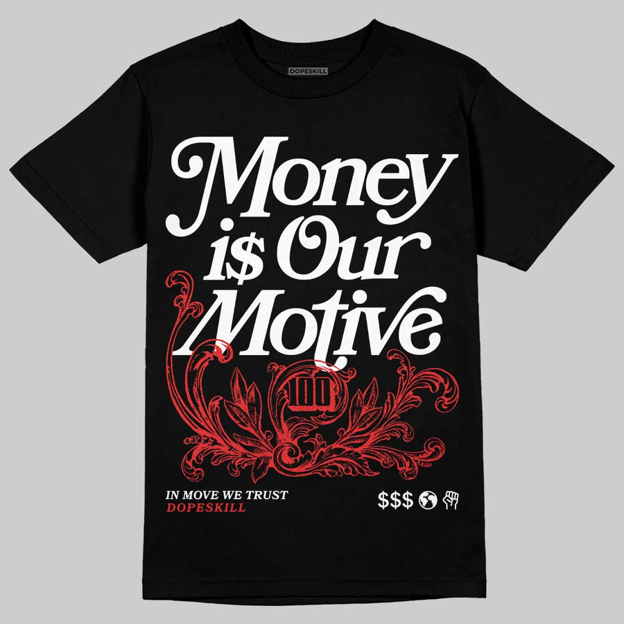 AJ 13 Chicago True Red Cherry DopeSkill T-Shirt Money Is Our Motive Typo Graphic